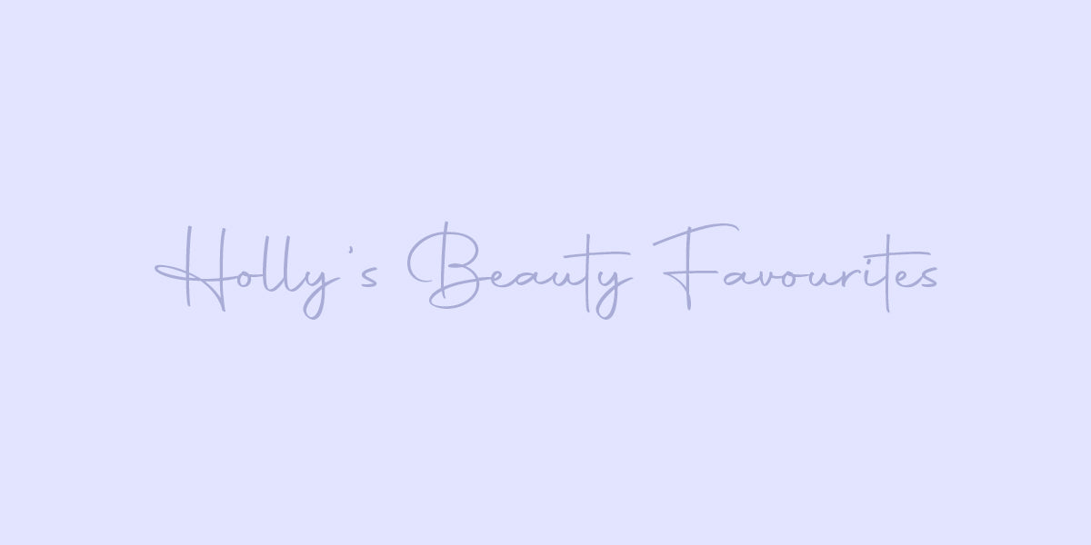 Holly's Beauty Favourites